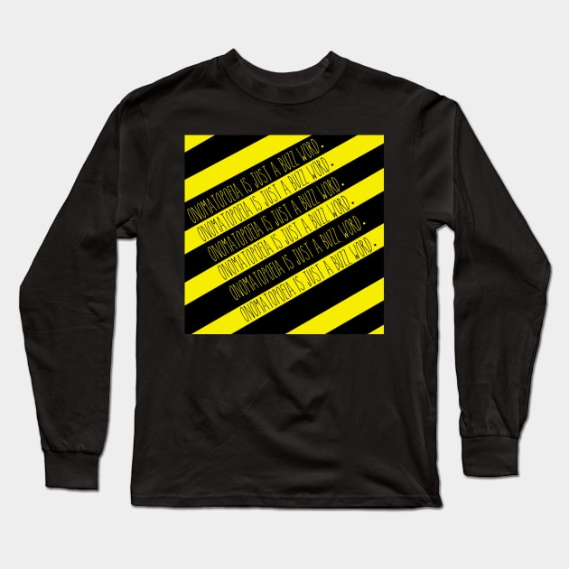 Onomatopoeia is just a buzz word. Long Sleeve T-Shirt by MonsterTalk